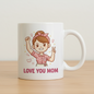Love You Mom Mug